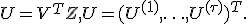 $$U = V^T Z, U = (U^{(1)}, \ldots, U^{(\tau)})^T.$$