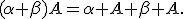 
(\alpha+\beta)A=\alpha A+\beta A.
