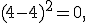 
(4-4)^2=0,
