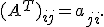 
(A^T)_{ij}=a_{ji}.
