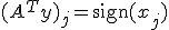 (A^Ty)_j=\operatorname{sign}(x_j)