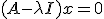(A - \lambda I)x = 0