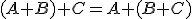 (A+B)+C=A+(B+C);
