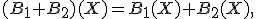 (B_1+B_2)(X)=B_1(X)+B_2(X),