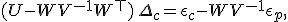 (U - WV^{-1}W^\top)\,\Delta_c = \epsilon_c - WV^{-1}\epsilon_p,