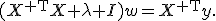 (X^{\mathsf T}X+\lambda I)w=X^{\mathsf T}y.