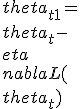 \\theta_{t+1} = \\theta_t - \\eta \\nabla L(\\theta_t)