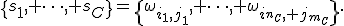 \{s_1, \dots, s_C\}=\{\omega_{i_1,j_1}, \dots, \omega_{i_{n_C}, j_{m_C}}\}.