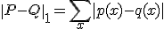 \|P - Q\|_1 = \sum_{x} |p(x) - q(x)|