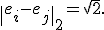 
\|e_i-e_j\|_2=\sqrt{2}.
