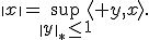 \|x\|=\sup_{\|y\|_*\leq1}\langle y,x\rangle.