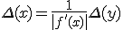 \Delta(x)=\frac{1}{\|f'(x)\|}\Delta(y)