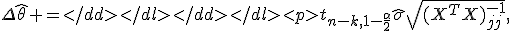 \Delta\hat\theta =
t_{n-k,1-\frac{\alpha}2}\hat\sigma\sqrt{(X^TX)^{-1}_{jj}},