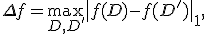 \Delta f = \max_{D, D'} \|f(D) - f(D')\|_1,