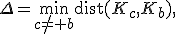 \Delta=\min_{c\ne b}\operatorname{dist}(K_c,K_b),