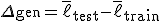 \Delta_{\text{gen}} = \overline{\ell}_{\text{test}} - \overline{\ell}_{\text{train}}