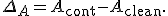 
\Delta_A
=
A_{\mathrm{cont}}-A_{\mathrm{clean}}.

