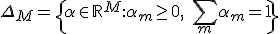 \Delta_M = \{\alpha \in \mathbb{R}^M: \alpha_m \geq 0,\ \sum_m \alpha_m = 1\}