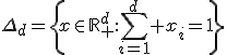 \Delta_d=\{x\in\mathbb{R}_+^d:\sum_{i=1}^d x_i=1\}