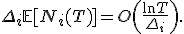 \Delta_i\mathbb{E}[N_i(T)] = O\left(\frac{\ln T}{\Delta_i}\right).