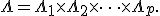 \Lambda=\Lambda_1\times\Lambda_2\times\cdots\times\Lambda_p.