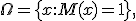 \Omega=\{x:M(x)=1\},