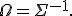 \Omega=\Sigma^{-1}.