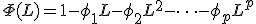 \Phi(L) = 1 - \phi_1 L - \phi_2 L^2 - \dots - \phi_p L^p