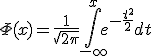 \Phi(x) = \frac{1}{\sqrt{2\pi}} \int_{-\infty}^{x} e^{-\frac{t^2}{2}} dt