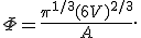 \Phi=\frac{\pi^{1/3}(6V)^{2/3}}{A}.