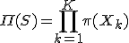 \Pi(S) = \prod_{k=1}^K \pi(X_k)
