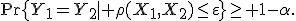 \Pr\{Y_1=Y_2\mid \rho(X_1,X_2)\leq\varepsilon\}\geq 1-\alpha.