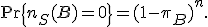
\Pr\{n_S(B)=0\}=(1-\pi_B)^n.
