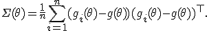
\Sigma(\theta)=\frac{1}{n}\sum_{i=1}^{n}(g_i(\theta)-g(\theta))(g_i(\theta)-g(\theta))^\top.
