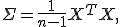 
\Sigma = \frac{1}{n-1} X^{T}X,
