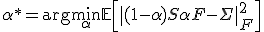 \alpha^{*} = \arg\min_{\alpha} \mathbb{E} \left[ \| (1 - \alpha)S + \alpha F - \Sigma \|_F^2 \right]