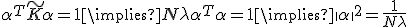 \alpha^T \tilde{K} \alpha = 1 \implies N \lambda \alpha^T \alpha = 1 \implies \|\alpha\|^2 = \frac{1}{N \lambda}