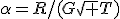 \alpha=R/(G\sqrt T)