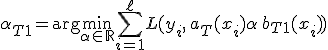 \alpha_{T+1} = \arg\min_{\alpha \in \mathbb{R}} \sum_{i=1}^{\ell} L( y_i,\, a_T(x_i) + \alpha\, b_{T+1}(x_i) )