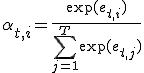 
\alpha_{t,i} = \frac{\exp(e_{t,i})}{\sum_{j=1}^{T} \exp(e_{t,j})}
