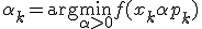 \alpha_k = \arg\min_{\alpha > 0} f(x_k + \alpha p_k)