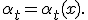 \alpha_t=\alpha_t(x).