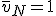 \bar{v}_N = 1