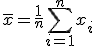 \bar{x} = \frac{1}{n}\sum_{i=1}^n x_i