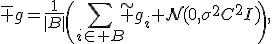 \bar g=\frac1{|B|}\left(\sum_{i\in B}\widetilde g_i+\mathcal{N}(0,\sigma^2C^2I)\right),
