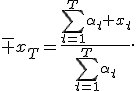 \bar x_T=\frac{\sum_{t=1}^T\alpha_t x_t}{\sum_{t=1}^T\alpha_t}.