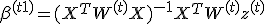 \beta^{(t+1)} = (X^T W^{(t)} X)^{-1} X^T W^{(t)} z^{(t)}