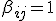 \beta_{ij}=1