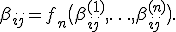 \beta_{ij}=f_n\bigl(\beta_{ij}^{(1)},\ldots,\beta_{ij}^{(n)}\bigr).