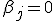 \beta_j=0
